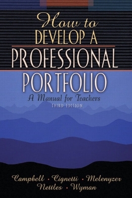 How to Develop a Professional Portfolio - Dorothy M. Campbell, Pamela Bondi Cignetti, Beverly J. Melenyzer, Diane H. Nettles, Richard M. Wyman