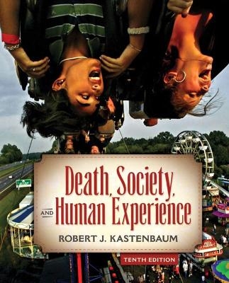 Death, Society, and Human Experience - Robert J. Kastenbaum