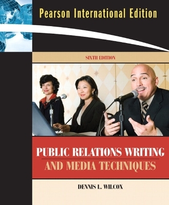 Public Relations Writing and Media Techniques - Dennis L. Wilcox