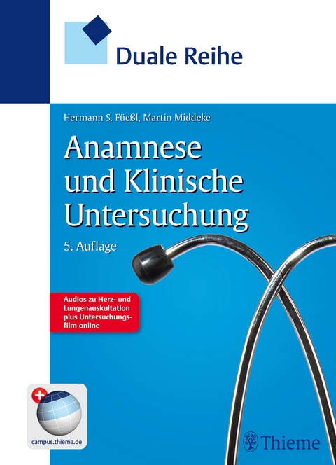 Duale Reihe Anamnese und Klinische Untersuchung - Hermann F&uuml;e&szlig;l, Martin Middeke