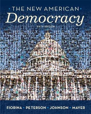 The New American Democracy - Morris P. Fiorina, Paul E. Peterson, Bertram D. Johnson, William G. Mayer