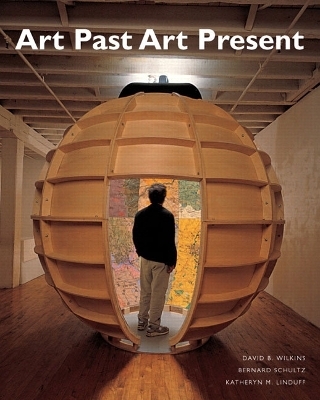 Art Past, Art Present (with MyArtKit Student Access Code Card) - David Wilkins, Bernie Schultz, Katheryn M. Linduff