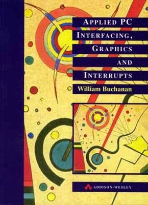 Applied PC Interfacing, Graphics And Interrupts - W. Buchanan