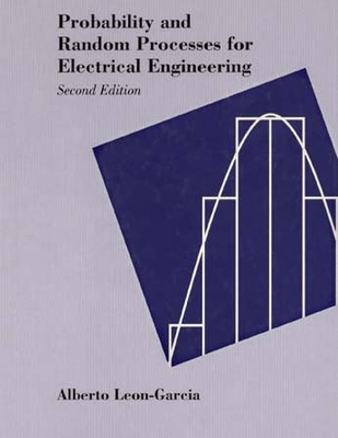 Probability and Random Processes for Electrical Engineering - Albert Leon-Garcia