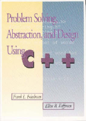 Problem Solving, Abstraction and Design Using C++ - Frank L. Friedman, Elliot B. Koffman