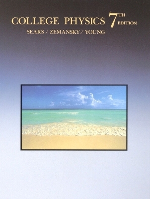 College Physics - Francis W. Sears, Mark W. Zemansky, Hugh D. Young