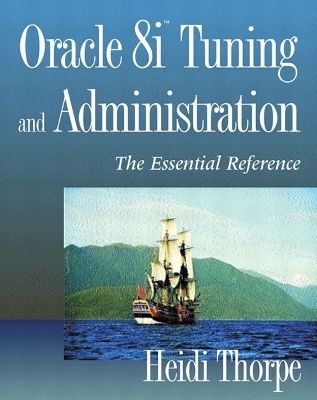 Oracle8i&trade; Tuning and Administration - Heidi Thorpe