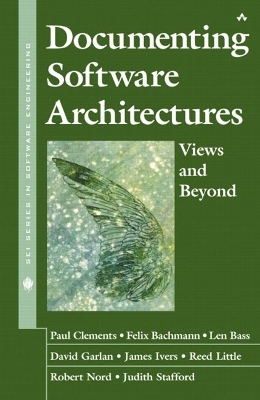 Documenting Software Architectures - Paul Clements, Felix Bachmann, Len Bass, David Garlan, James Ivers