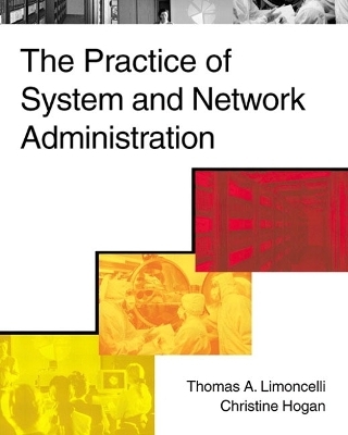 The Practice of System and Network Administration - Thomas A. Limoncelli, Christina J. Hogan