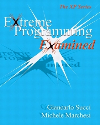 Extreme Programming Examined - Giancarlo Succi, Michele Marchesi