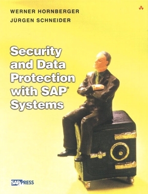 Security and Data Protection with SAP Systems - Werner Hornberger, J&uuml;rgen Schneider