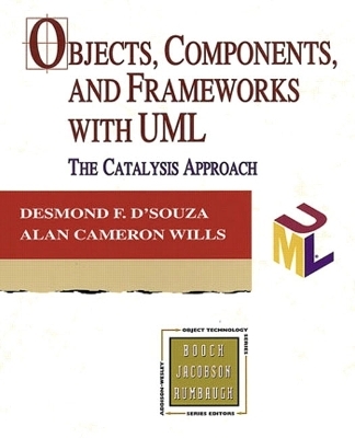 Objects, Components, and Frameworks with UML - Desmond Francis D'Souza, Alan Cameron Wills