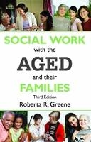 Social Work with the Aged and Their Families - Roberta R. Greene