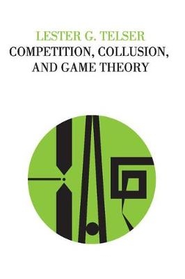 Competition, Collusion, and Game Theory - Lester G Telser