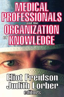 Medical Professionals and the Organization of Knowledge - Eliot Freidson, Judith Lorber