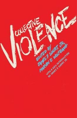 Collective Violence - James F. Short  Jr., Marvin E. Wolfgang