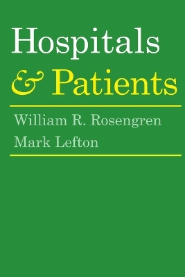 Hospitals and Patients - William R. Rosengren, Mark Lefton