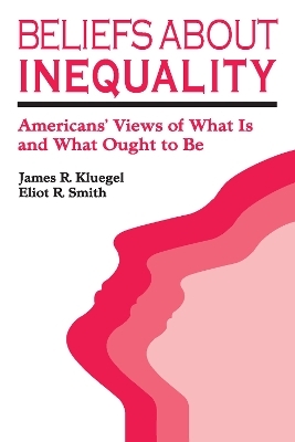 Beliefs about Inequality - James R. Kluegel, Eliot R. Smith