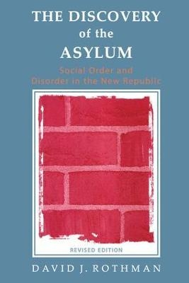 The Discovery of the Asylum - David J Rothman