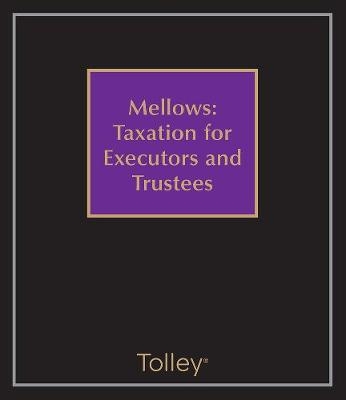 Mellows: Taxation for Executors and Trustees - Richard Wallington, Susannah Meadway, Eason Rajah, Robert Arnfield, Naomi Winston
