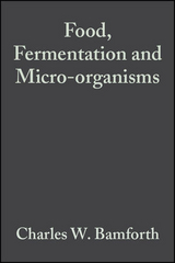 Food, Fermentation and Micro-organisms - Charles W. Bamforth
