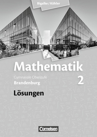 Bigalke/Köhler: Mathematik - Brandenburg - Ausgabe 2014 / Band 2 - Lösungen zum Schülerbuch