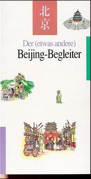 Der (etwas andere) Beijing-Begleiter