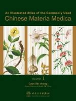 An Illustrated Atlas of the Commonly Used Chinese Materia Medica v. 1