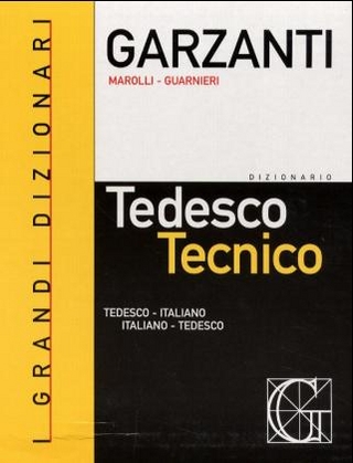 Dizionario di tedesco tecnico. Tedesco-italiano, italiano-tedesco-Dizionario delle parole nuove del tedesco tecnico