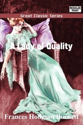 A Lady of Quality - Frances Hodgson Burnett