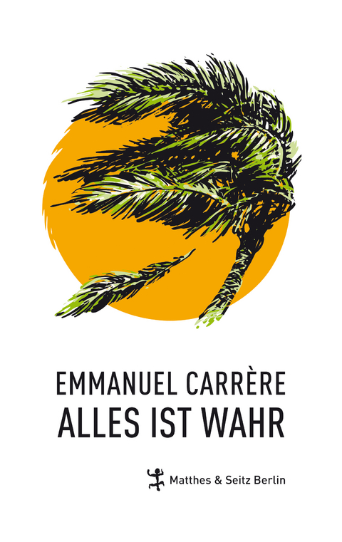 Alles ist wahr - Emmanuel Carr&egrave;re