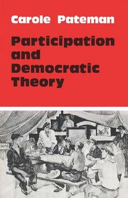Participation and Democratic Theory -  Carole Pateman