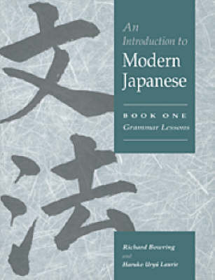 Introduction to Modern Japanese: Volume 1, Grammar Lessons -  Richard John Bowring,  Haruko Uryu Laurie