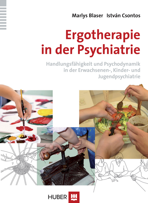 Ergotherapie in der Psychiatrie - Marlys Blaser, Istv&aacute;n Csontos
