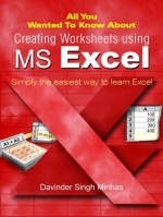 All You Wanted to Know About Creating Worksheets Using MS Excel