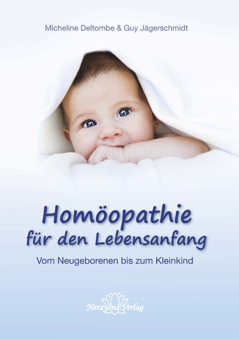 Hom&ouml;opathie f&uuml;r den Lebensanfang - Micheline Deltombe, Guy Jaegerschmidt