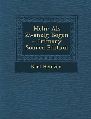 Mehr ALS Zwanzig Bogen - Primary Source Edition - Karl Heinzen