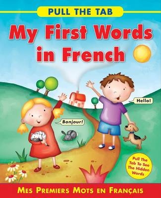 Pull the Tab: My First Words in French -  Delany Sally