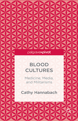 Blood Cultures: Medicine, Media, and Militarisms