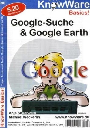 Google-Suche & Google Earth - Anja Sauerwald, Michael Weckerlin