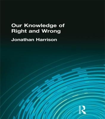 Our Knowledge of Right and Wrong - Jonathan Harrison