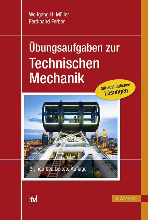 &Uuml;bungsaufgaben zur Technischen Mechanik - Wolfgang H. M&uuml;ller, Ferdinand Ferber