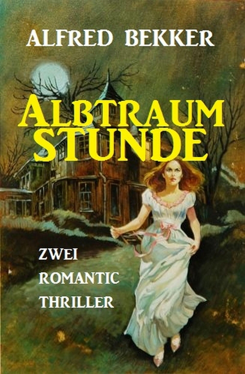 Albtraumstunde: Zwei Romantic Thriller -  Alfred Bekker