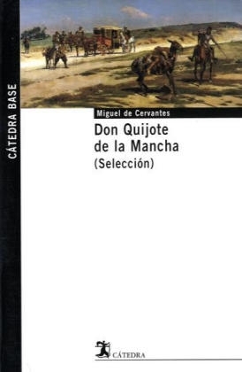 Don Quijote de la Mancha, Selecci&oacute;n - Miguel de Cervantes Saavedra