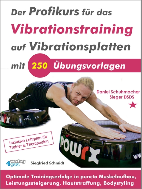 Der Profikurs f&uuml;r das Vibrationstraining auf Vibrationsplatten mit 250 &Uuml;bungsvorlagen - Siegfried Schmidt