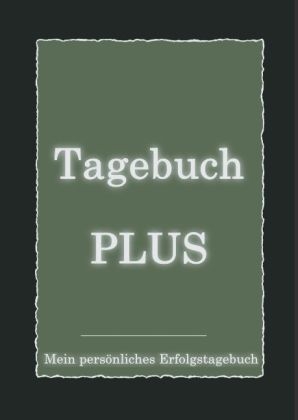 Tagebuch PLUS - Mein pers&ouml;nliches Erfolgstagebuch mit Leitfragen zum Selbstcoaching - Alexander Brinkenberger