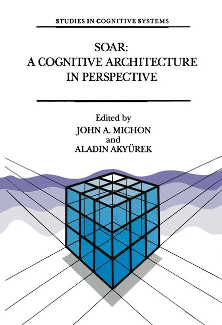 Soar: A Cognitive Architecture in Perspective - 