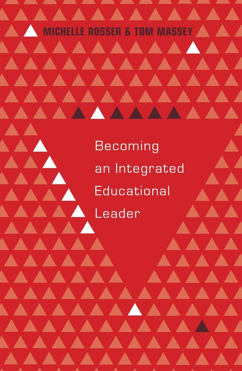 Becoming an Integrated Educational Leader - Michelle Rosser, Tom Massey