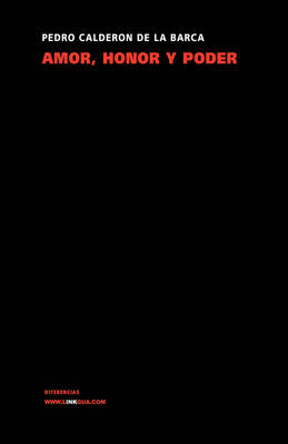 Amor, Honor y Poder - Pedro Caldern De LA Barca