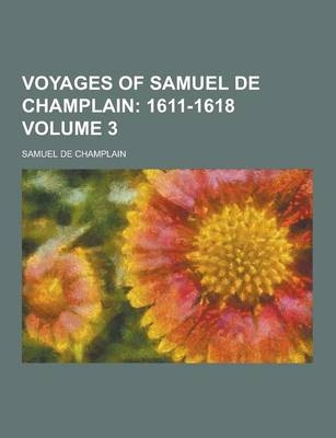 Voyages of Samuel de Champlain Volume 3